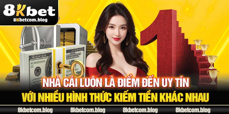 Nhà cái luôn là điểm đến uy tín với nhiều hình thức kiếm tiền khác nhau